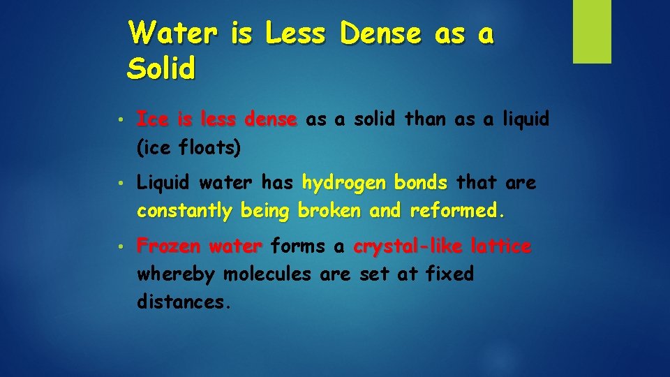 Water is Less Dense as a Solid • Ice is less dense as a