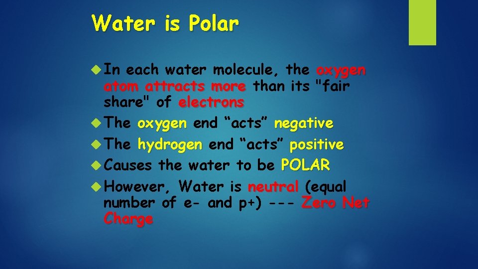 Water is Polar In each water molecule, the oxygen atom attracts more than its Water is Polar In each water molecule, the oxygen atom attracts more than its
