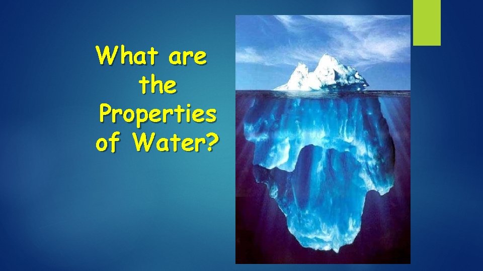 What are the Properties of Water? What are the Properties of Water?