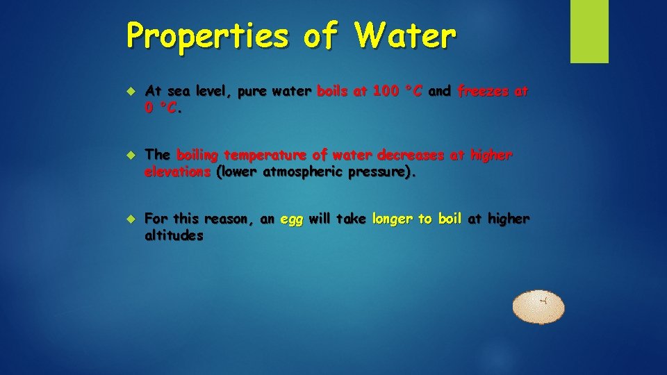 Properties of Water At sea level, pure water boils at 100 °C and freezes