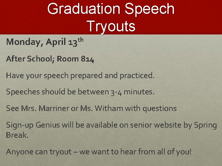 Graduation Speech Tryouts Monday, April 13 th After School; Room 814 Have your speech
