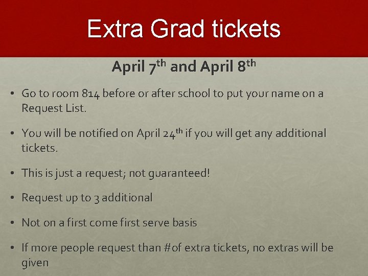 Extra Grad tickets April 7 th and April 8 th • Go to room