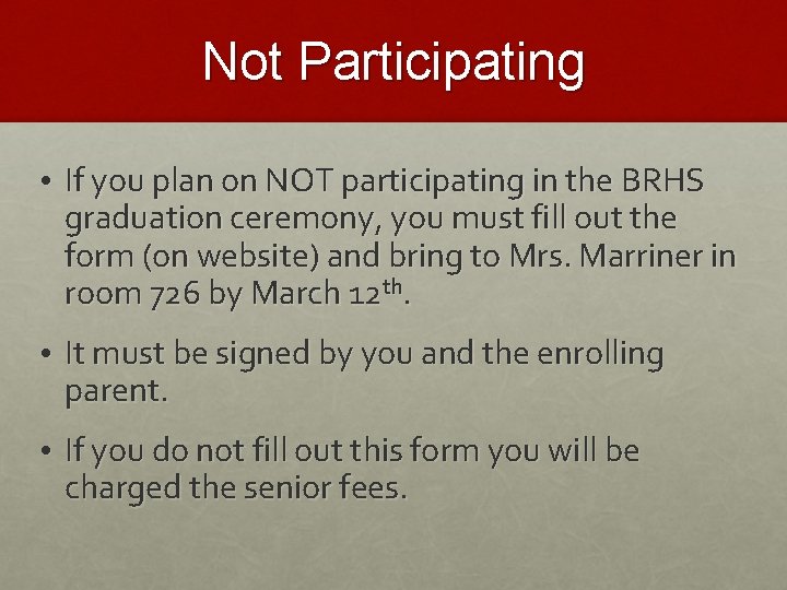 Not Participating • If you plan on NOT participating in the BRHS graduation ceremony,