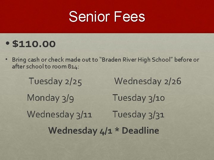 Senior Fees • $110. 00 • Bring cash or check made out to “Braden