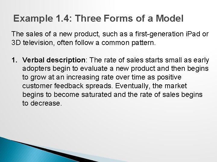 Example 1. 4: Three Forms of a Model The sales of a new product, Example 1. 4: Three Forms of a Model The sales of a new product,