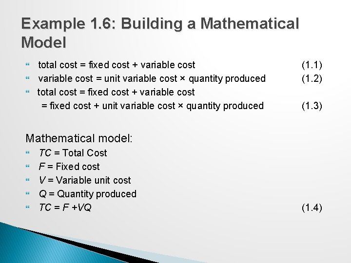 Example 1. 6: Building a Mathematical Model total cost = fixed cost + variable Example 1. 6: Building a Mathematical Model total cost = fixed cost + variable
