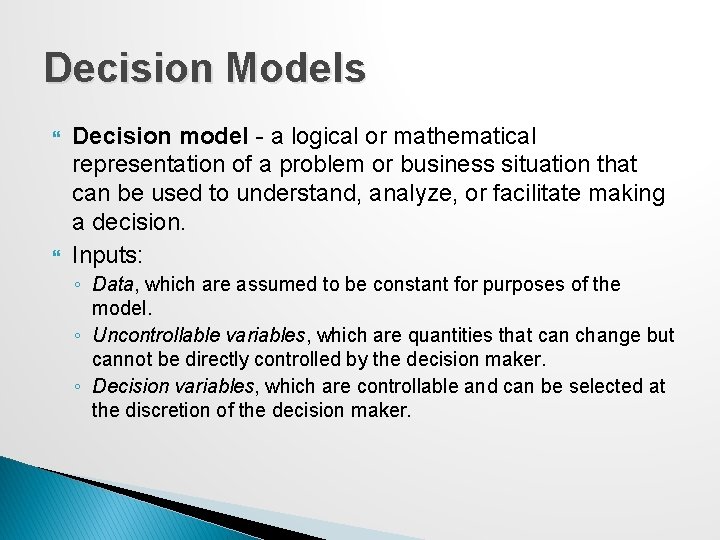 Decision Models Decision model - a logical or mathematical representation of a problem or Decision Models Decision model - a logical or mathematical representation of a problem or