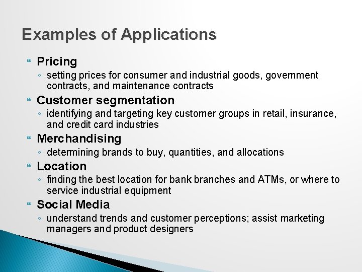 Examples of Applications Pricing ◦ setting prices for consumer and industrial goods, government contracts, Examples of Applications Pricing ◦ setting prices for consumer and industrial goods, government contracts,