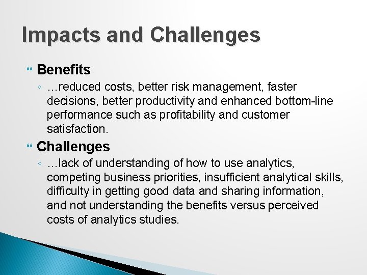 Impacts and Challenges Benefits ◦ …reduced costs, better risk management, faster decisions, better productivity Impacts and Challenges Benefits ◦ …reduced costs, better risk management, faster decisions, better productivity