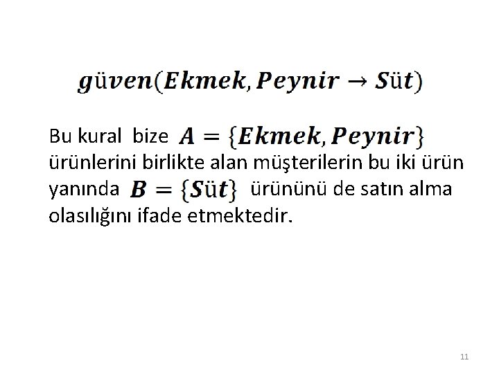 Bu kural bize ürünlerini birlikte alan müşterilerin bu iki ürün yanında ürününü de satın