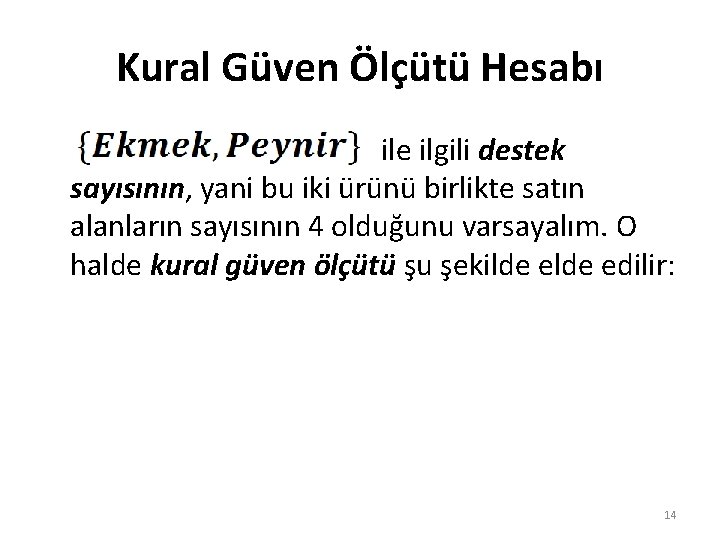 Kural Güven Ölçütü Hesabı ile ilgili destek sayısının, yani bu iki ürünü birlikte satın