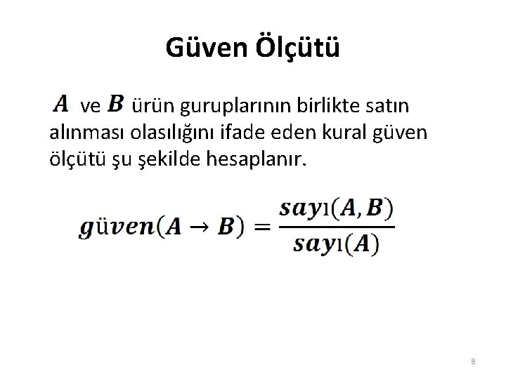 Güven Ölçütü ve ürün guruplarının birlikte satın alınması olasılığını ifade eden kural güven ölçütü