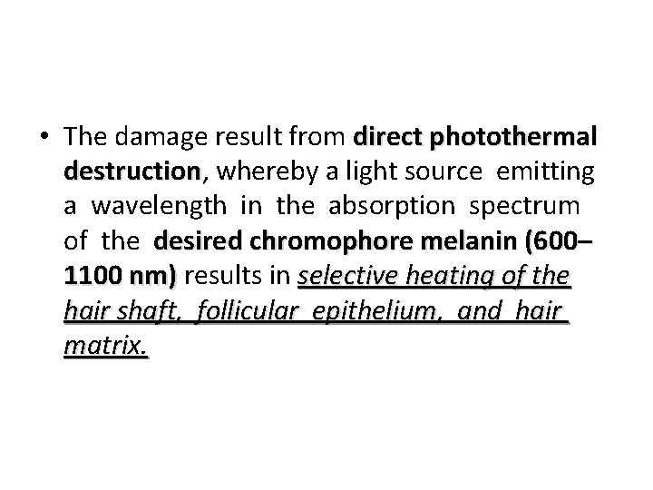  • The damage result from direct photothermal destruction, destruction whereby a light source