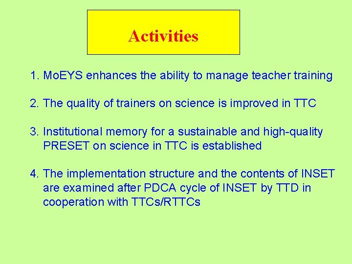 Activities 1. Mo. EYS enhances the ability to manage teacher training 2. The quality