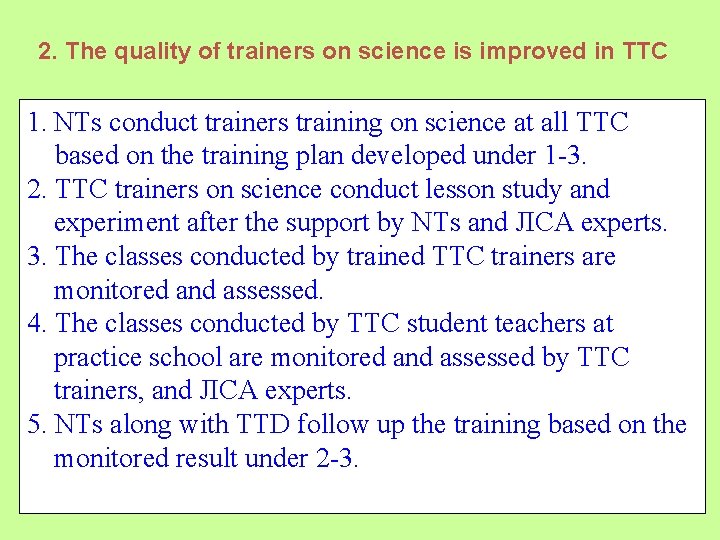 2. The quality of trainers on science is improved in TTC 1. NTs conduct