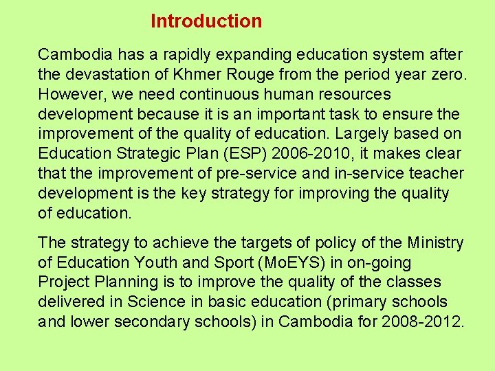 Introduction Cambodia has a rapidly expanding education system after the devastation of Khmer Rouge