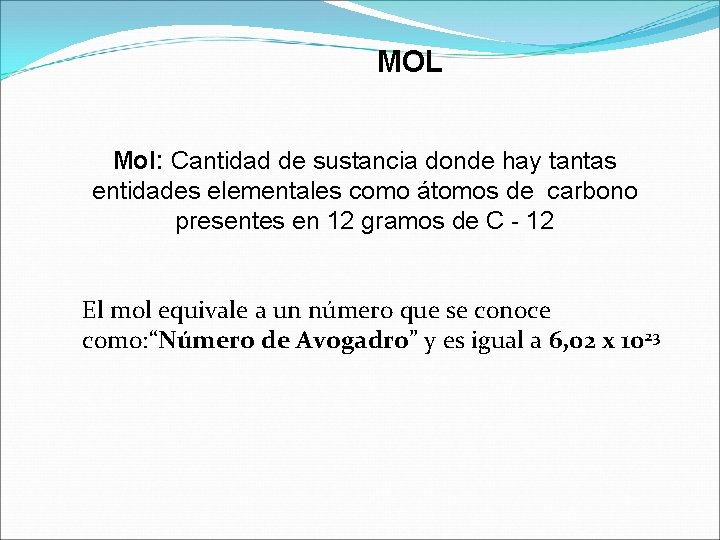 MOL Mol: Cantidad de sustancia donde hay tantas entidades elementales como átomos de carbono