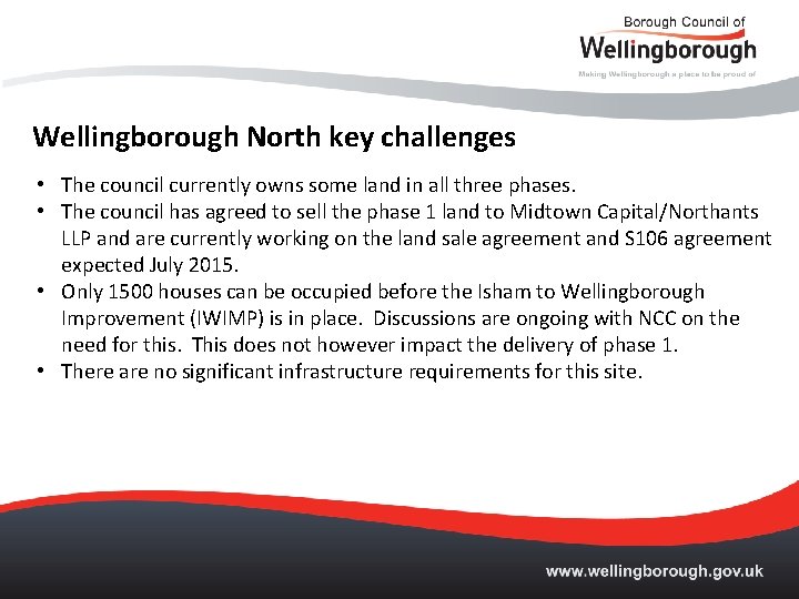 Wellingborough North key challenges • The council currently owns some land in all three