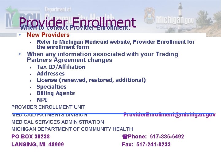 Provider Enrollment When to contact Provider Enrollment: • New Providers • Refer to Michigan