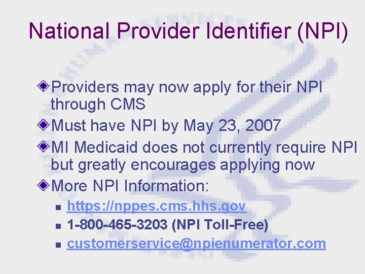 National Provider Identifier (NPI) Providers may now apply for their NPI through CMS Must
