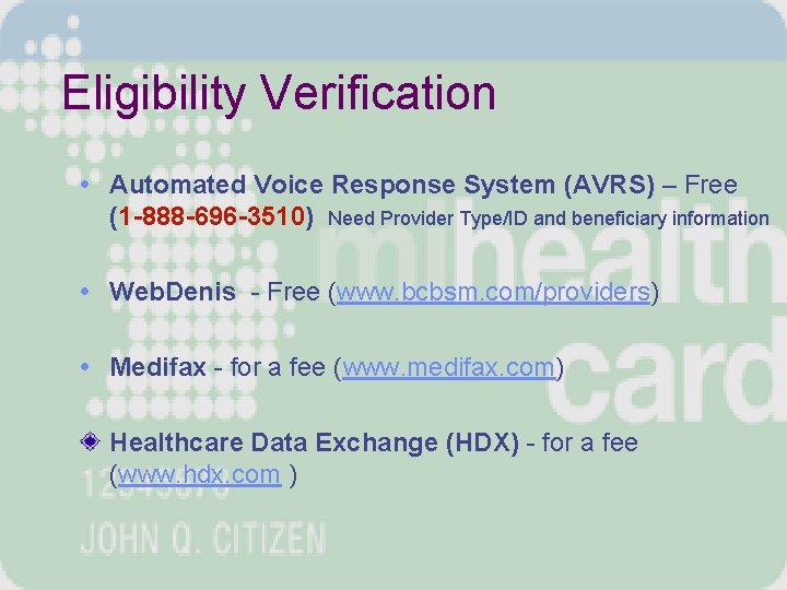Eligibility Verification • Automated Voice Response System (AVRS) – Free (1 -888 -696 -3510)
