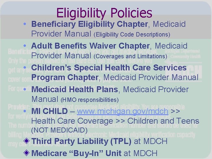 Eligibility Policies • Beneficiary Eligibility Chapter, Medicaid • • Provider Manual (Eligibility Code Descriptions)