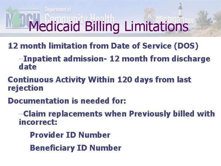 Medicaid Billing Limitations 12 month limitation from Date of Service (DOS) –Inpatient admission- 12