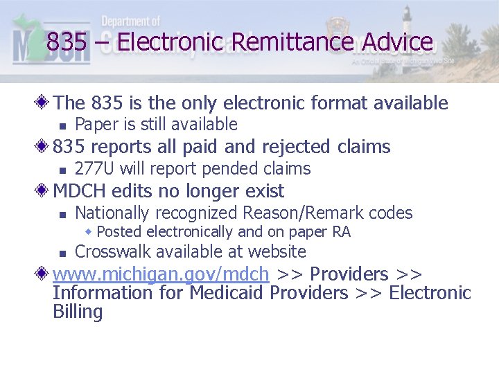 835 – Electronic Remittance Advice The 835 is the only electronic format available n