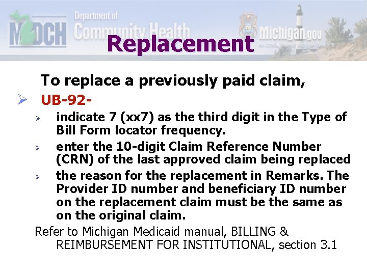 Replacement To replace a previously paid claim, Ø UB-92 indicate 7 (xx 7) as