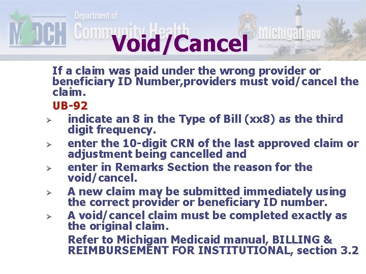 Void/Cancel If a claim was paid under the wrong provider or beneficiary ID Number,