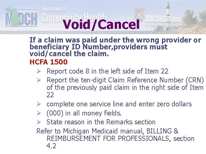 Void/Cancel If a claim was paid under the wrong provider or beneficiary ID Number,