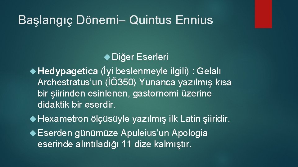 Başlangıç Dönemi– Quintus Ennius Diğer Eserleri Hedypagetica (İyi beslenmeyle ilgili) : Gelalı Archestratus’un (İÖ