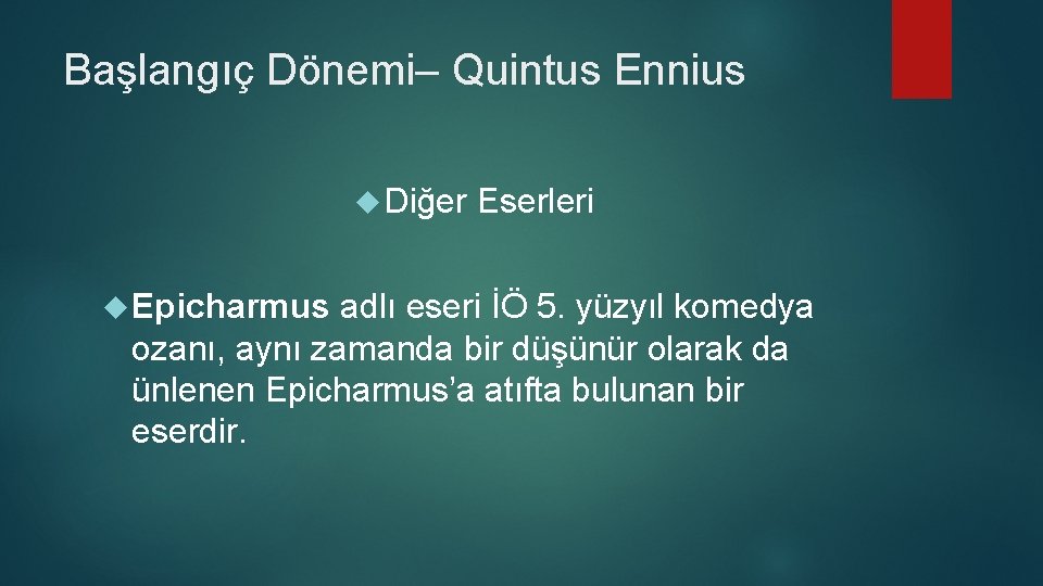 Başlangıç Dönemi– Quintus Ennius Diğer Epicharmus Eserleri adlı eseri İÖ 5. yüzyıl komedya ozanı,