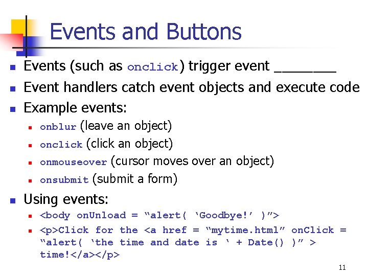 Events and Buttons n n n Events (such as onclick) trigger event ____ Event