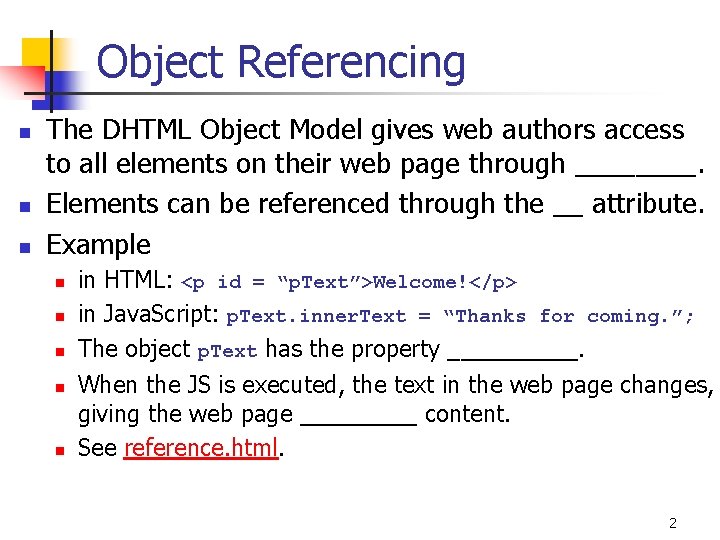 Object Referencing n n n The DHTML Object Model gives web authors access to