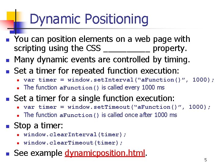 Dynamic Positioning n n n You can position elements on a web page with