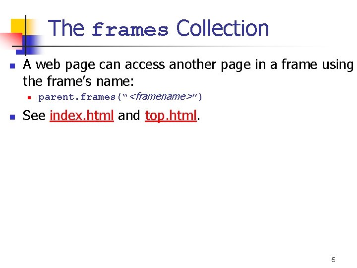 The frames Collection n A web page can access another page in a frame
