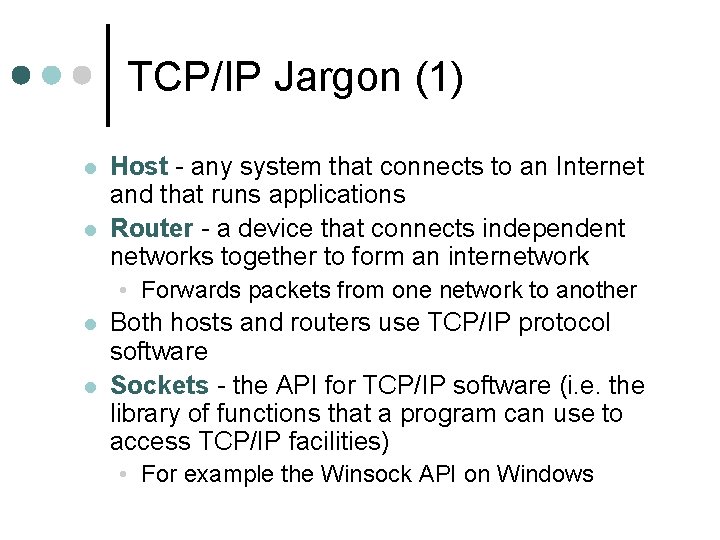 TCP/IP Jargon (1) Host - any system that connects to an Internet and that