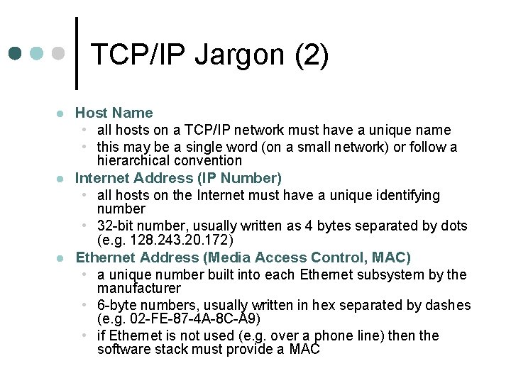 TCP/IP Jargon (2) Host Name • all hosts on a TCP/IP network must have