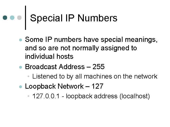 Special IP Numbers Some IP numbers have special meanings, and so are not normally