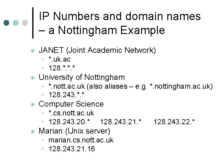 IP Numbers and domain names – a Nottingham Example JANET (Joint Academic Network) •