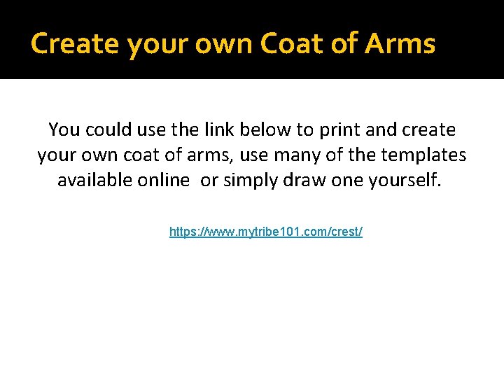 Create your own Coat of Arms You could use the link below to print