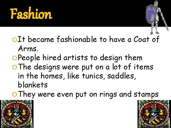 Fashion It became fashionable to have a Coat of Arms. People hired artists to