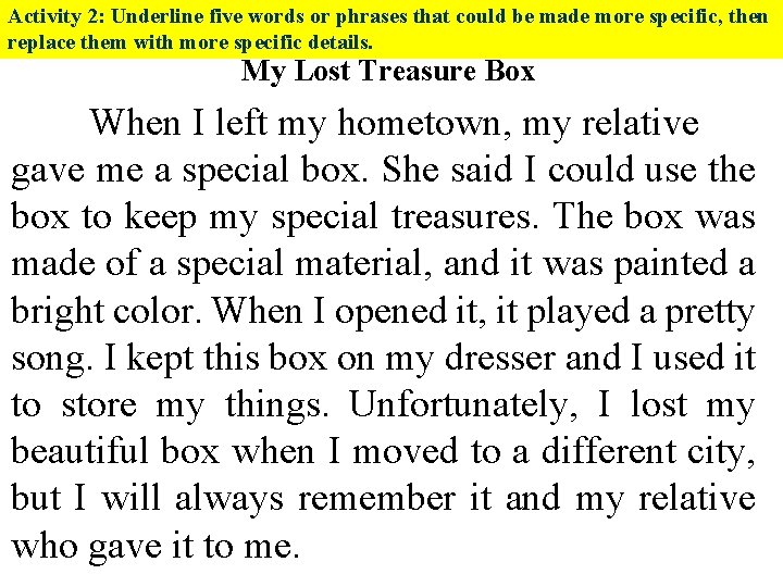 Activity 2: Underline five words or phrases that could be made more specific, then