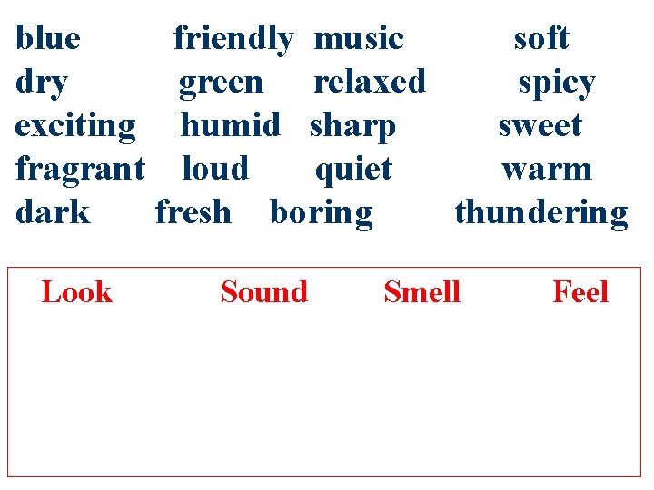 blue friendly music soft dry green relaxed spicy exciting humid sharp sweet fragrant loud