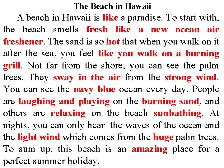 The Beach in Hawaii A beach in Hawaii is like a paradise. To start