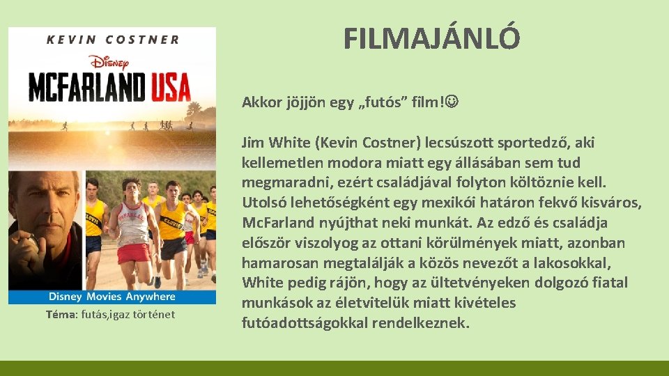 FILMAJÁNLÓ Akkor jöjjön egy „futós” film! Téma: futás, igaz történet Jim White (Kevin Costner)