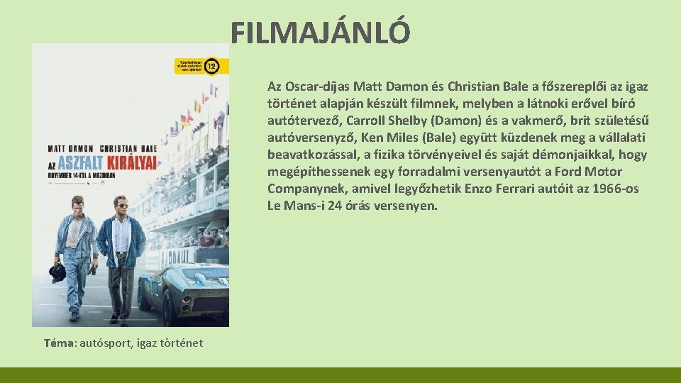 FILMAJÁNLÓ Az Oscar-díjas Matt Damon és Christian Bale a főszereplői az igaz történet alapján