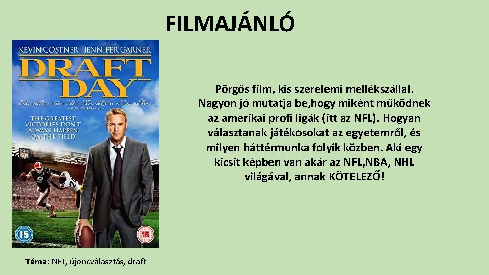 FILMAJÁNLÓ Pörgős film, kis szerelemi mellékszállal. Nagyon jó mutatja be, hogy miként működnek az