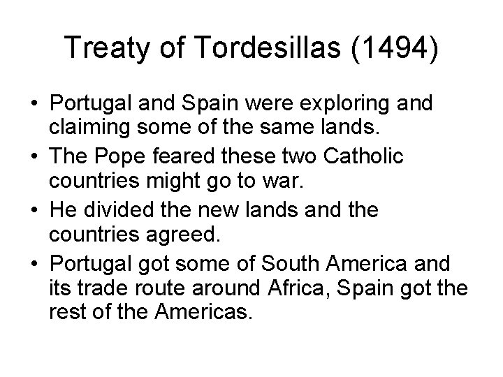 Treaty of Tordesillas (1494) • Portugal and Spain were exploring and claiming some of